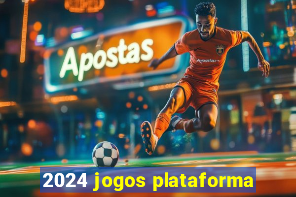 2024 jogos plataforma